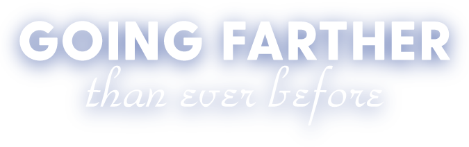 Text saying "Going farther than ever before"